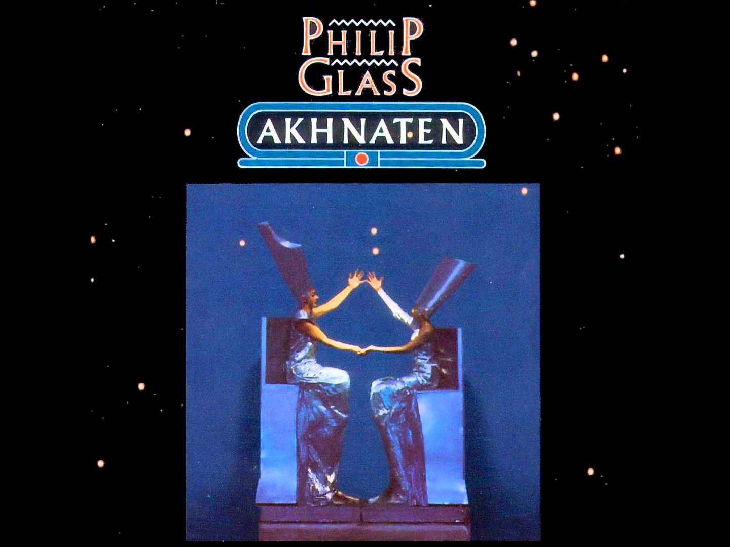 Akhnaten by Philip Glass